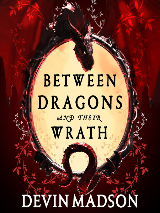 Title details for Between Dragons and Their Wrath by Devin Madson - Available